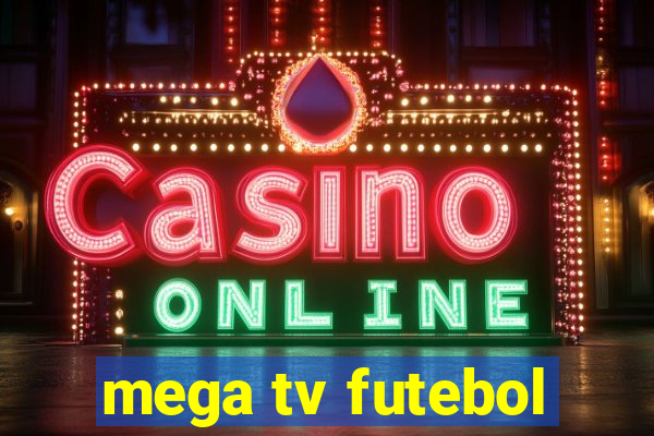 mega tv futebol